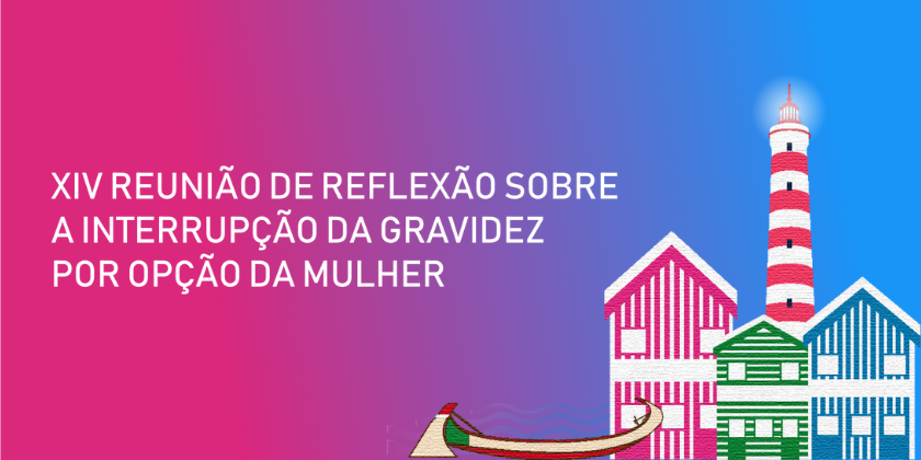 25 SET: XIV Reunião de Reflexão sobre a Interrupção da Gravidez por Opção da Mulher